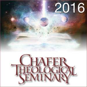 2016 Chafer Theological Seminary Bible Conference